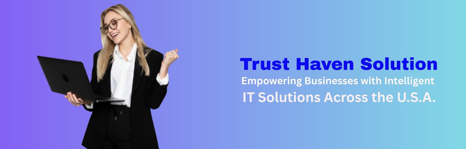 Trust Haven Solution: Empowering Businesses with Intelligent IT Solutions Across the U.S.A.